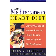 The Mediterranean Heart Diet: Why It Works and How to Reap the Health Benefits, with Recipes to Get You Started