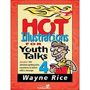 Hot Illustrations for Youth Talks 4: Another 100 Attention-Getting Tales, Narratives, & Stories With a Message