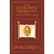 The Chicken Qabalah of Rabbi Lamed Ben Clifford: Dilettante&rsquo;s Guide to What You Do and Do Not Know to Become a Qabalist