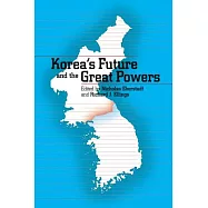 Korea&rsquo;s Future and the Great Powers