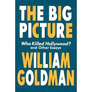 The Big Picture: Who Killed Hollywood? and Other Essays