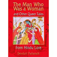 The Man Who Was a Woman and Other Queer Tales from Hindu Lore