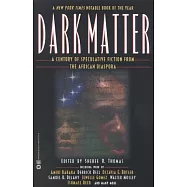 Dark Matter: A Century of Speculative Fiction from the African Diaspora