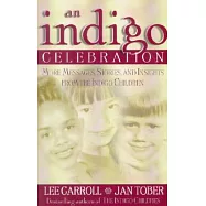 Indigo Celebration: More Messages, Stories, and Insights from the Indigo Children