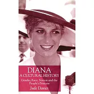 Diana, a Cultural History: Gender, Race, Nation, and the People’s Princess