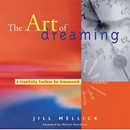 The Art of Dreaming: Tools for Creative Dream Work