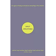 Daily Afflictions: The Agony of Being Connected to Everything in the Universe