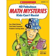 40 Fabulous Math Mysteries Kids Can&rsquo;t Resist Grades 4-8