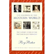 The Creation of the Modern World: The Untold Story of the British Enlightenment