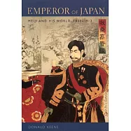Emperor of Japan: Meiji and His World, 1852-1912