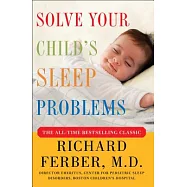 Solve Your Child’s Sleep Problems: New, Revised, and Expanded Edition