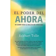 El Poder del Ahora: Un Camino Hacia La Realizacion Espiritual = The Power of Now
