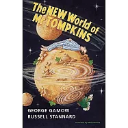 The New World of MR Tompkins: George Gamow&rsquo;s Classic MR Tompkins in Paperback