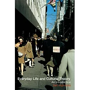 Everyday Life and Cultural Theory: An Introduction