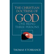 The Christian Doctrine of God, One Being Three Persons