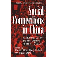 Social Connections in China: Institutions, Culture, and the Changing Nature of Guanxi