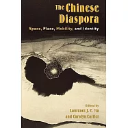 The Chinese Diaspora: Space, Place, Mobility, and Identity