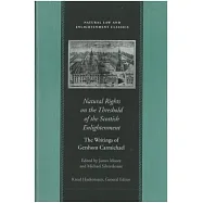 Natural Rights on the Threshold of the Scottish Enlightenment: The Writings of Gershom Carmichael