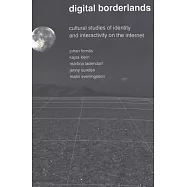 Digital Borderlands: Cultural Studies of Identity and Interactivity on the Internet