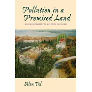 Pollution in a Promised Land: An Environmental History of Israel