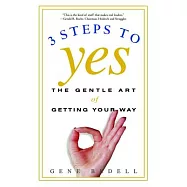 3 Steps to Yes: The Gentle Art of Getting Your Way