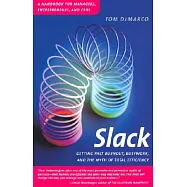 Slack: Getting Past Burnout, Busywork, and the Myth of Total Efficiency