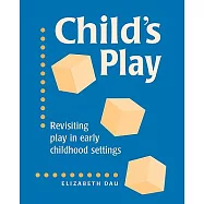 Child’s Play: Revisiting Play in Early Childhood Settings