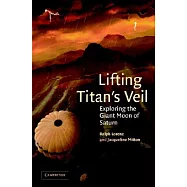 Lifting Titan’s Veil: Exploring the Giant Moon of Saturn