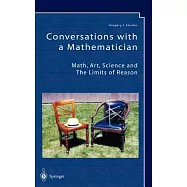 Conversations With a Mathematician: Math, Art, Science, and the Limits of Reason : A Collection of His Most Wide-Ranging and Non