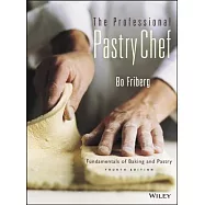 The Professional Pastry Chef: Fundamentals of Baking and Pastry