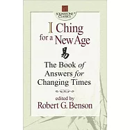 I Ching for a New Age: The Book of Answers for Changing Times