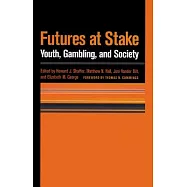 Futures at Stake: Youth, Gambling, and Society