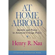 At Home Abroad: Identity and Power in American Foreign Policy