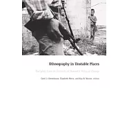 Ethnography in Unstable Places: Everyday Lives in Contexts of Dramatic Political Change