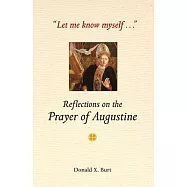 Let Me Know Myself: Reflections on the Prayer of Augustine