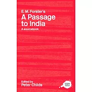 E. M. Forster&rsquo;s A Passage to India: A Sourcebook