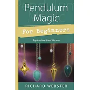 Pendulum Magic for Beginners: Power to Achieve All Goals