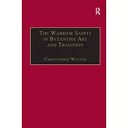 The Warrior Saints in Byzantine Art and Tradition