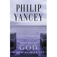 Where Is God When It Hurts?