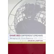 Same Bed, Different Dreams: Managing U.S. China Relations, 1989-2000