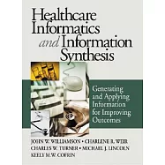 Healthcare Informatics and Information Synthesis: Developing and Applying Clinical Knowledge to Improve Outcomes