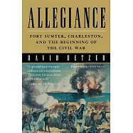 Allegiance: Fort Sumter, Charleston, and the Beginning of the Civil War