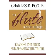 The Flute Beneath the Gold: Reading the Bible and Speaking the Truth