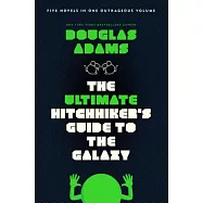 The Ultimate Hitchhiker’s Guide to the Galaxy: Five Novels in One Outrageous Volume