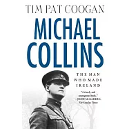 Michael Collins: The Man Who Made Ireland