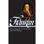 Silence Dogood, the Busy-Body, and Early Writings: Boston and London, 1722-1726, Philadelphia, 1726-1757, London, 1757-1775
