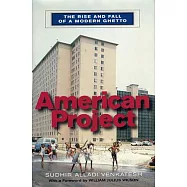 American Project: The Rise and Fall of a Modern Ghetto (Revised)