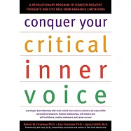 Conquer Your Critical Inner Voice: A Revolutionary Program to Counter Negative Thoughts and Live Free from Imagined