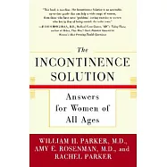 The Incontinence Solution: Answers for Women of All Ages