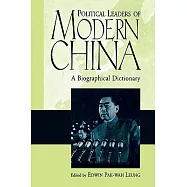 Political Leaders of Modern China: A Biographical Dictionary
